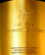 ESPN Sports Century - MacCambridge, Michael (Editor), and Halberstam, David (Introduction by), and Berman, Chris (Foreword by)