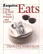 Esquire Eats: How to Feed Your Friends and Lovers