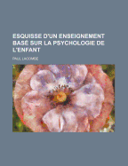 Esquisse D'Un Enseignement Base Sur La Psychologie de L'Enfant