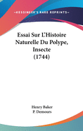 Essai Sur L'Histoire Naturelle Du Polype, Insecte (1744)