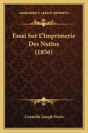 Essai Sur L'Imprimerie Des Nutius (1856)