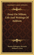 Essay on Milton; Life and Writings of Addison