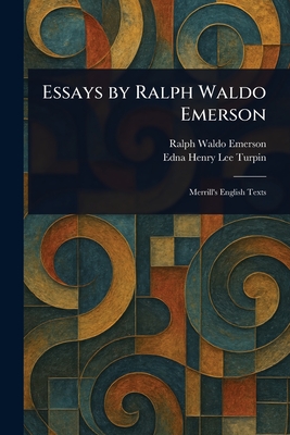 Essays by Ralph Waldo Emerson - Emerson, Ralph Waldo, and Turpin, Edna Henry Lee