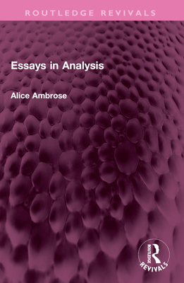 Essays in Analysis - Ambrose, Alice