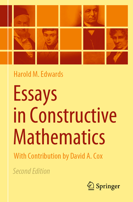 Essays in Constructive Mathematics - Edwards, Harold M., and Cox, David A. (Contributions by)