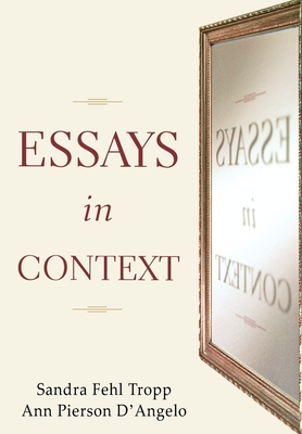 Essays in Context - Tropp, Sandra Fehl (Editor), and Pierson-d'Angelo, Ann (Editor), and D'Angelo, Ann Pierson (Editor)