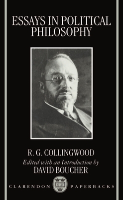 Essays in Political Philosophy - Collingwood, R G, and Boucher, David (Editor)