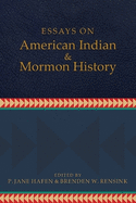 Essays on American Indian and Mormon History