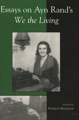 Essays on Ayn Rand's We the Living - Berliner, Michael S (Contributions by), and Bernstein, Andrew (Contributions by), and Britting, Jeff (Contributions by)