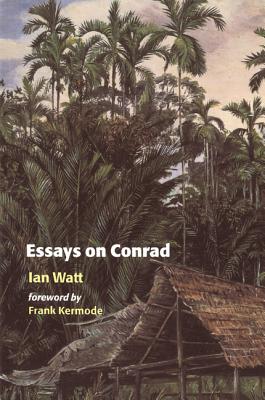 Essays on Conrad - Watt, Ian, and Kermode, Frank, Professor (Foreword by)