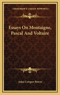 Essays on Montaigne, Pascal and Voltaire