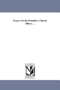 Essays on the Primitive Church Offices