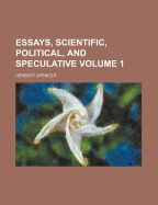 Essays, Scientific, Political, and Speculative, Volume 1