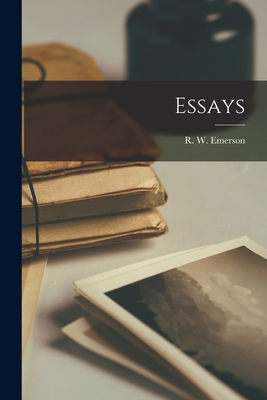 Essays - Emerson, R W