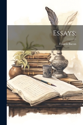 Essays; - Bacon, Francis 1561-1626