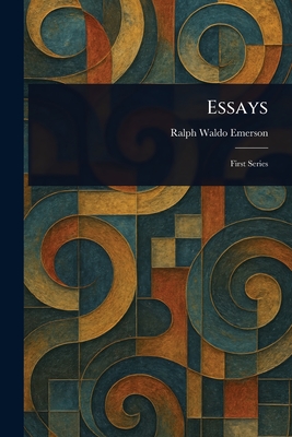 Essays - Emerson, Ralph Waldo