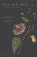 Essence and Alchemy: A Book of Perfume