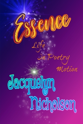 Essence: Life In Poetry Motion - Nicholson, Jacquelyn