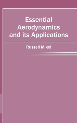 Essential Aerodynamics and Its Applications - Mikel, Russell (Editor)