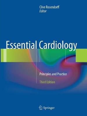 Essential Cardiology: Principles and Practice - Rosendorff, Clive (Editor)