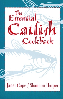 Essential Catfish Cookbook - Cope, Janet, and Harper, Shannon