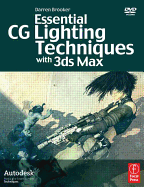 Essential CG Lighting Techniques with 3ds Max
