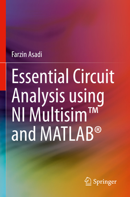 Essential Circuit Analysis using NI MultisimTM and MATLAB� - Asadi, Farzin