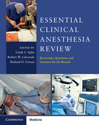 Essential Clinical Anesthesia Review - Aglio, Linda S (Editor), and Lekowski, Robert W (Editor), and Urman, Richard D, MD (Editor)