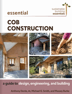 Essential Cob Construction: A Guide to Design, Engineering, and Building