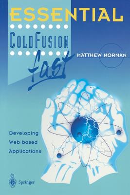 Essential Coldfusion Fast: Developing Web-Based Applications - Norman, Matthew