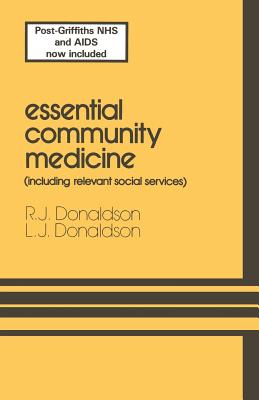 Essential Community Medicine: (Including Relevant Social Services) - Donaldson, R J (Editor)