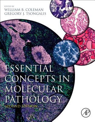 Essential Concepts in Molecular Pathology - Coleman, William B. (Editor), and Tsongalis, Gregory J., PhD (Editor)