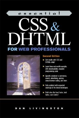 Essential CSS and DHTML for Web Professionals - Livingston, Dan, and Brown, Micah
