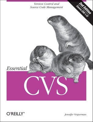 Essential CVS: Version Control and Source Code Management - Vesperman, Jennifer