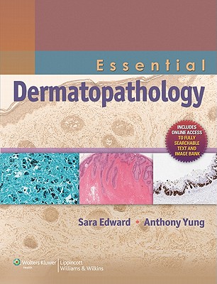 Essential Dermatopathology - Edward, Sara, and Yung, Anthony