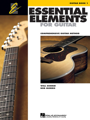 Essential Elements for Guitar - Book 1: Comprehensive Guitar Method - Schmid, Will, and Morris, Bob