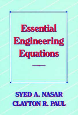 Essential Engineering Equations - Nasar, Syed A, and Paul, Clayton R