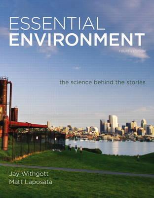 Essential Environment: The Science behind the Stories Plus MasteringEnvironmentalScience with eText -- Access Card Package: United St - Withgott, Jay H., and Laposata, Matthew