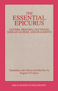 Essential Epicurus: Letters, Principal Doctrines, Vatican Sayings, and Fragments