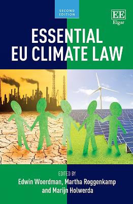 Essential EU Climate Law - Woerdman, Edwin (Editor), and Roggenkamp, Martha (Editor), and Holwerda, Marijn (Editor)