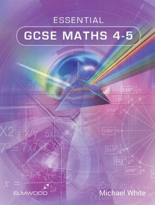 Essential GCSE Maths 4-5 - White, Michael