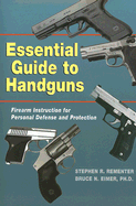 Essential Guide to Handguns: Firearm Instruction for Personal Defense and Protection