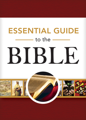 Essential Guide to the Bible - Rose Publishing (Creator), and Galan, Benjamin (Contributions by), and Curiel, Jessica (Contributions by)