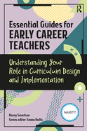 Essential Guides for Early Career Teachers: Understanding Your Role in Curriculum Design and Implementation