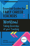 Essential Guides for Early Career Teachers: Workload: Taking Ownership of your Teaching