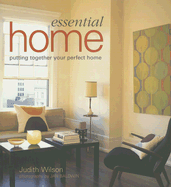 Essential Home: Putting Together Your Perfect Home