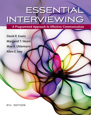Essential Interviewing: A Programmed Approach to Effective Communication - Evans, David, and Hearn, Margaret, and Uhlemann, Max