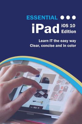 Essential iPad: IOS 10 Edition - Wilson, Kevin