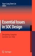 Essential Issues in Soc Design: Designing Complex Systems-On-Chip