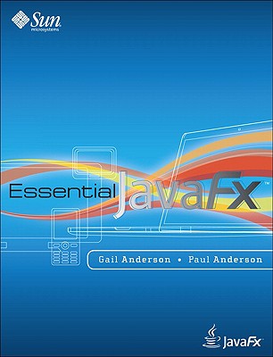 Essential JavaFX - Anderson, Gail, and Anderson, Paul, Mr.